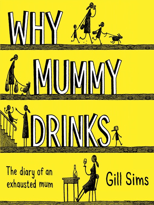 Title details for Why Mummy Drinks by Gill Sims - Wait list